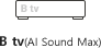 B tv AI Sound Max